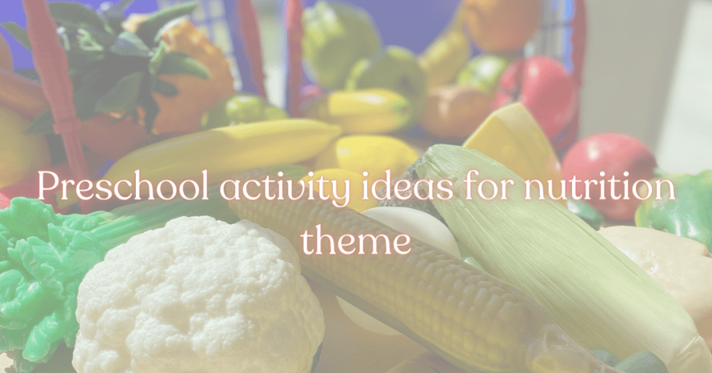 A week of Nutrition lessons for&nbsp;preschool