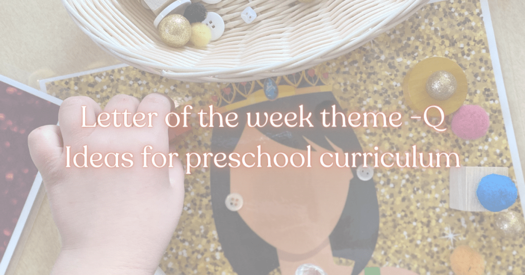 What starts with the letter Q? Preschool activity ideas for letter of the&nbsp;week