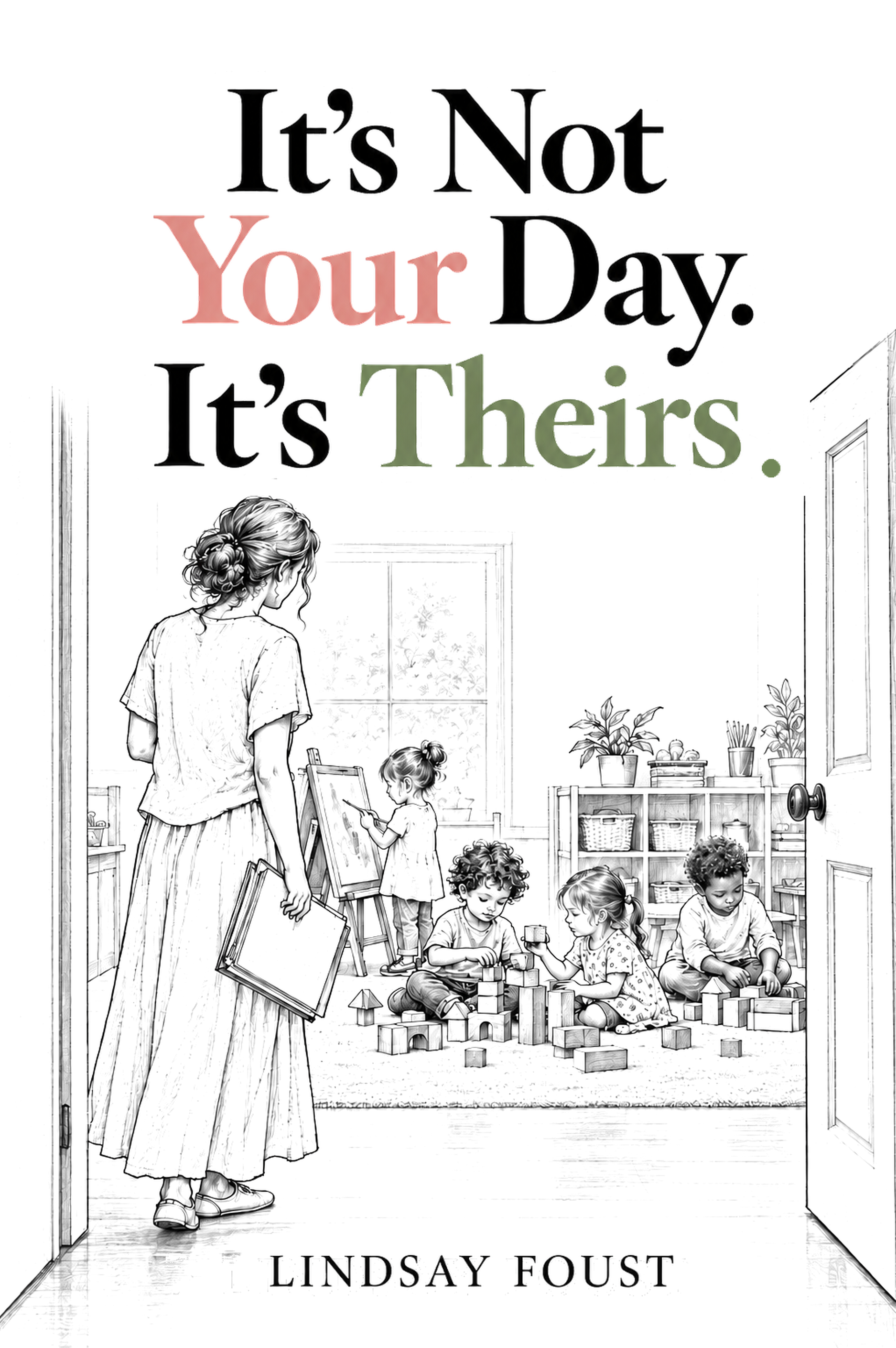 It’s Not Your Day. It’s Theirs. by Lindsay Foust